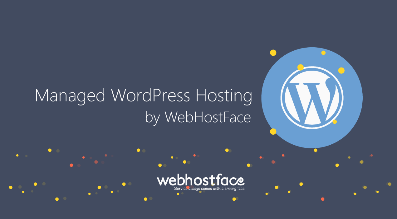 Read more about the article WebHostFace Managed WordPress Hosting Is Released!